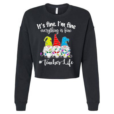 It's Fine I'm Fine Everything Is Fine Christmas Gnomes Teacher Life Cropped Pullover Crew