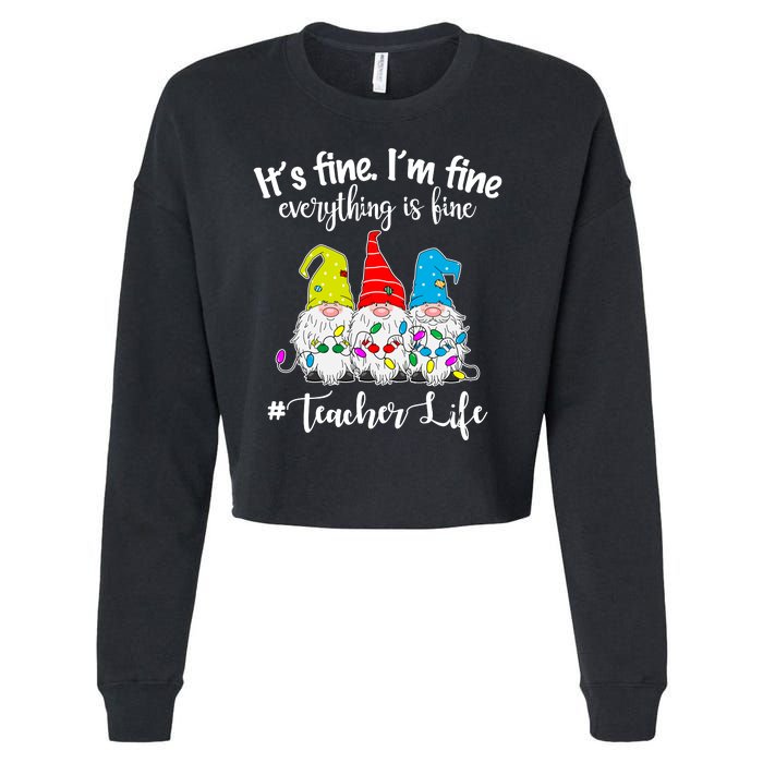 It's Fine I'm Fine Everything Is Fine Christmas Gnomes Teacher Life Cropped Pullover Crew