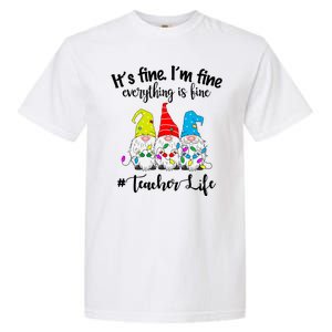 It's Fine I'm Fine Everything Is Fine Christmas Gnomes Teacher Life Garment-Dyed Heavyweight T-Shirt