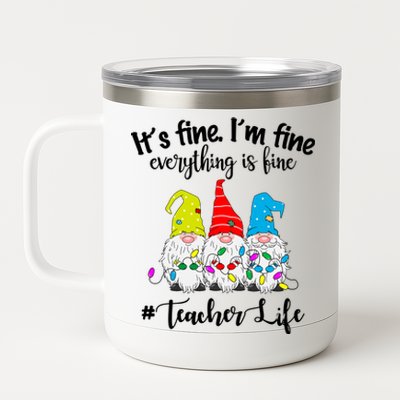 It's Fine I'm Fine Everything Is Fine Christmas Gnomes Teacher Life 12 oz Stainless Steel Tumbler Cup