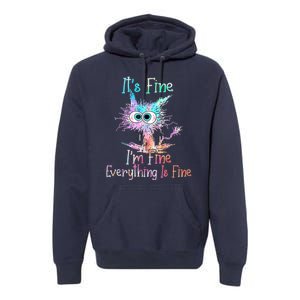 It's Fine I'm Fine Everything Is Fine Premium Hoodie