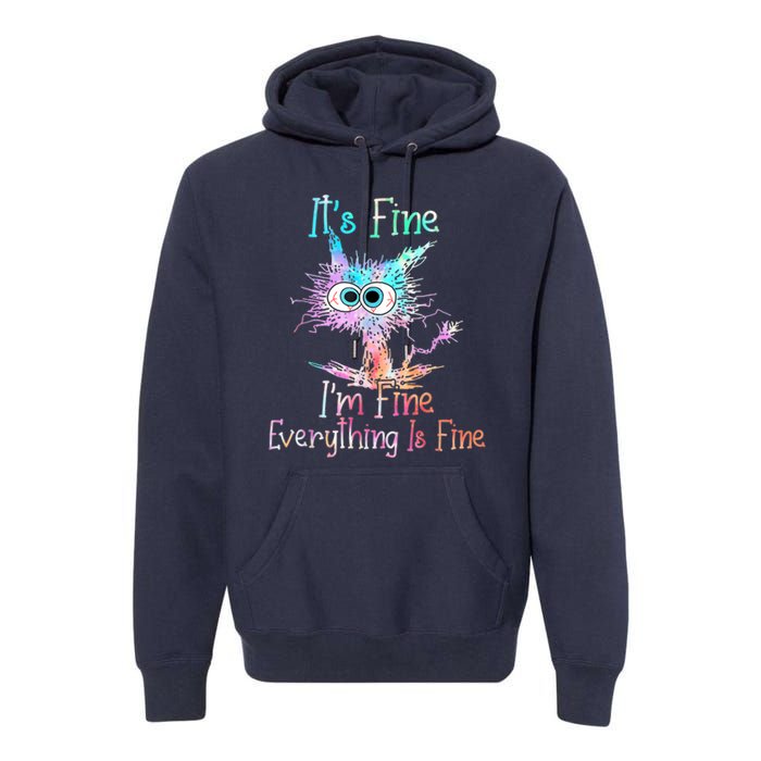 It's Fine I'm Fine Everything Is Fine Premium Hoodie