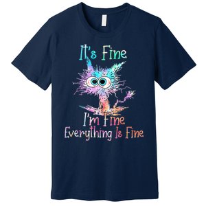 It's Fine I'm Fine Everything Is Fine Premium T-Shirt