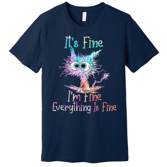 It's Fine I'm Fine Everything Is Fine Premium T-Shirt