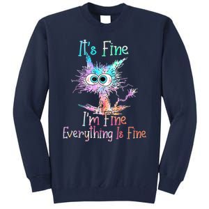 It's Fine I'm Fine Everything Is Fine Tall Sweatshirt