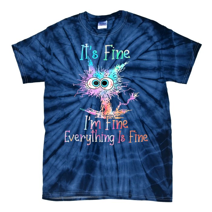 It's Fine I'm Fine Everything Is Fine Tie-Dye T-Shirt