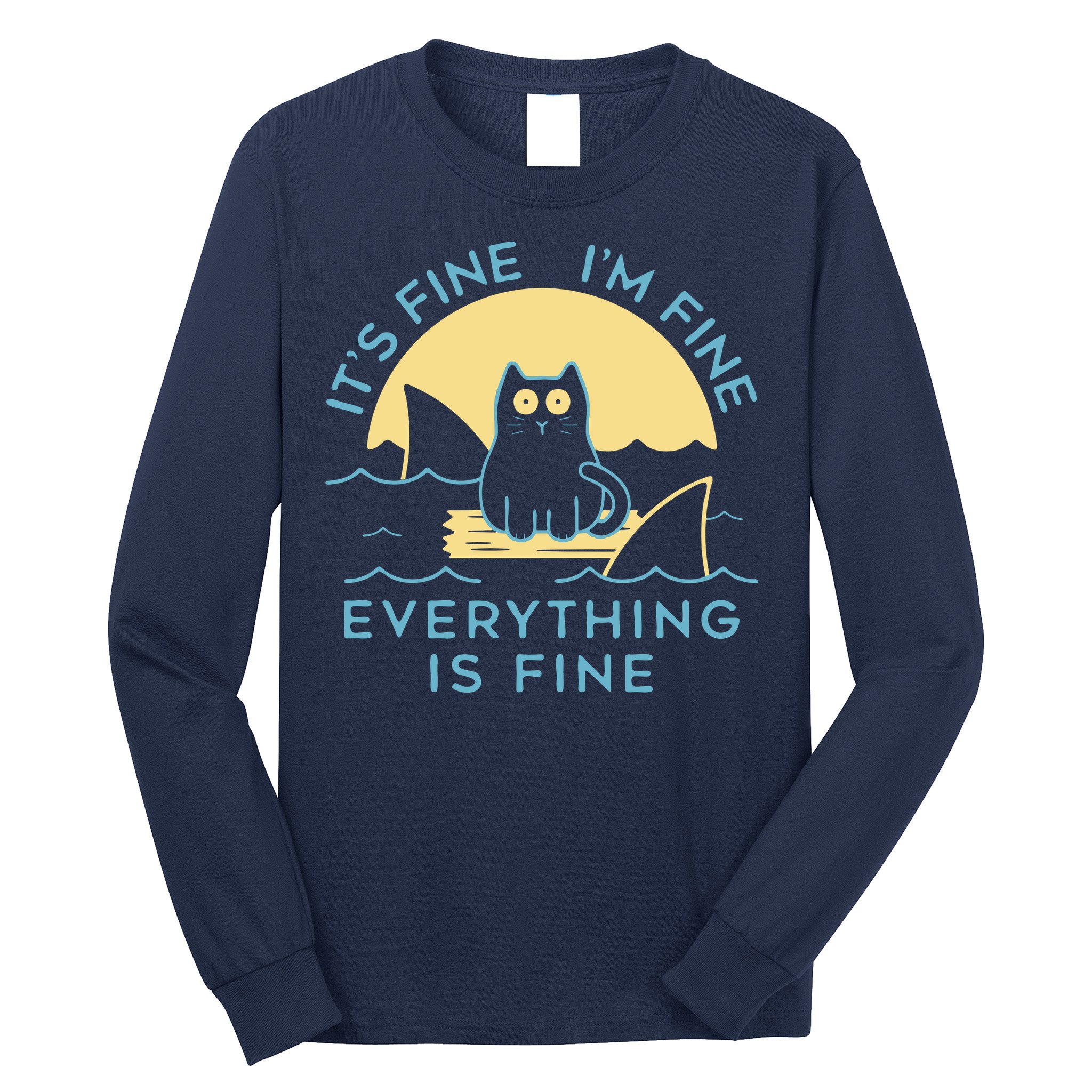 It's Fine I'm Fine Everything Is Fine Long Sleeve Shirt