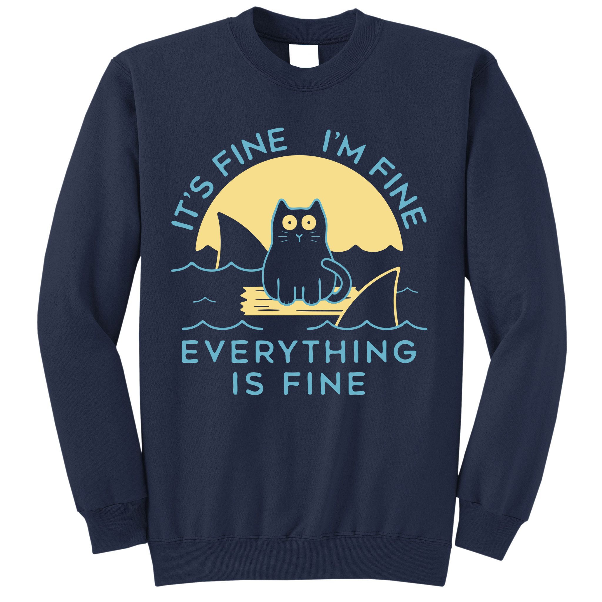 It's Fine I'm Fine Everything Is Fine Sweatshirt
