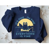 It's Fine I'm Fine Everything Is Fine Sweatshirt