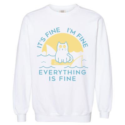 It's Fine I'm Fine Everything Is Fine Garment-Dyed Sweatshirt