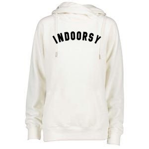 Indoorsy Funny Introvert Attitude Popular Sarcastic Saying Gift Womens Funnel Neck Pullover Hood