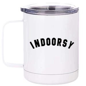 Indoorsy Funny Introvert Attitude Popular Sarcastic Saying Gift 12 oz Stainless Steel Tumbler Cup