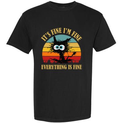 ItS Fine IM Fine Everything Is Fine Funny Sarcastic Cat Garment-Dyed Heavyweight T-Shirt