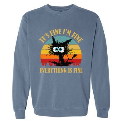 ItS Fine IM Fine Everything Is Fine Funny Sarcastic Cat Garment-Dyed Sweatshirt