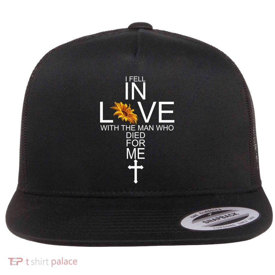 I Fell In Love With The Man Who Died For Me Jesus Flatbill Hat