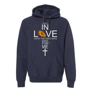 I Fell In Love With The Man Who Died For Me Jesus Premium Hoodie