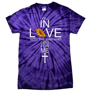 I Fell In Love With The Man Who Died For Me Jesus Tie-Dye T-Shirt