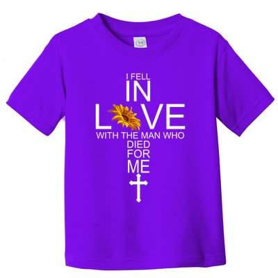 I Fell In Love With The Man Who Died For Me Jesus Toddler T-Shirt