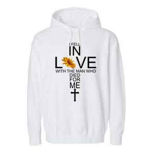 I Fell In Love With The Man Who Died For Me Jesus Garment-Dyed Fleece Hoodie