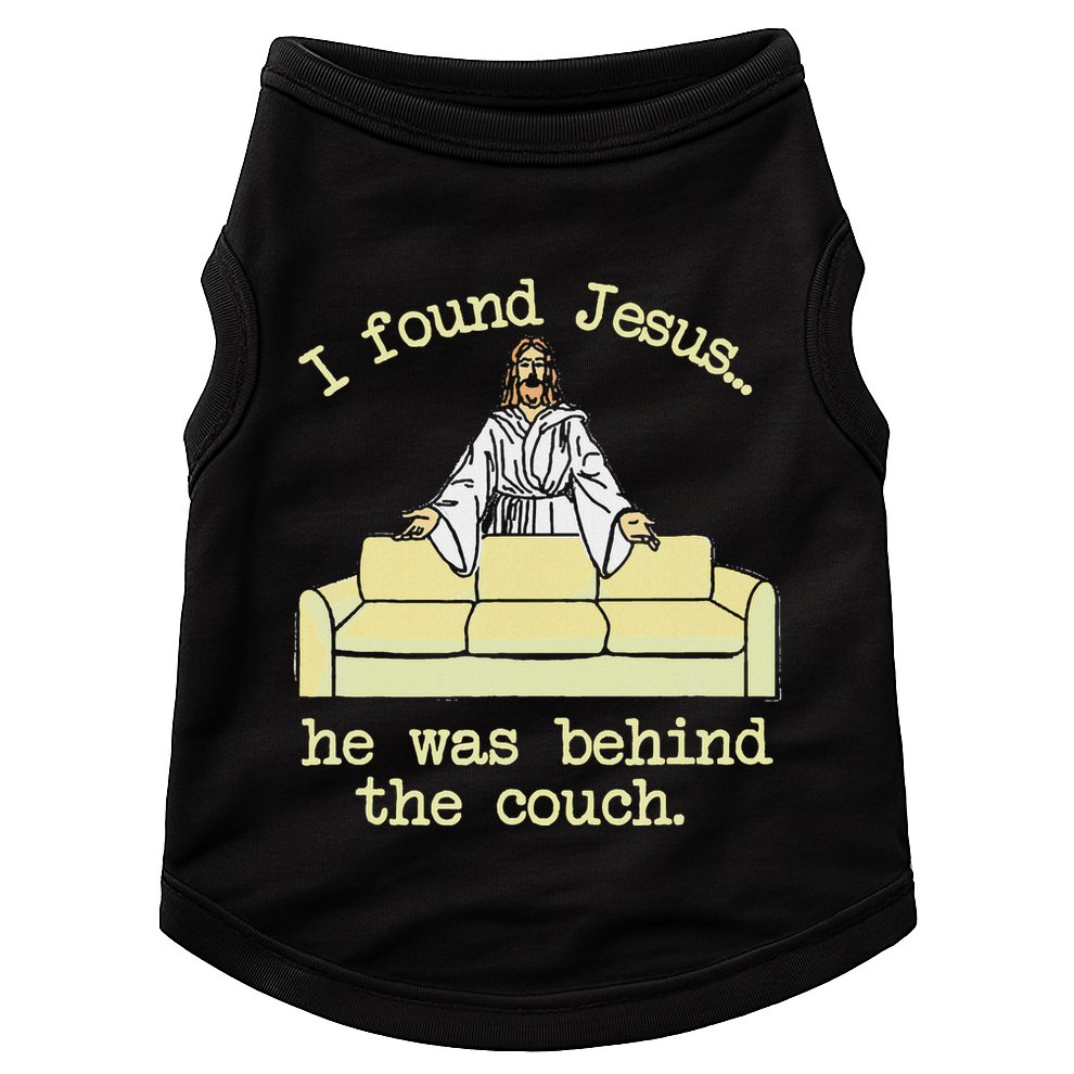 I Found Jesus... He Was Behind The Couch Doggie Tank