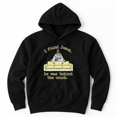 I Found Jesus... He Was Behind The Couch Hoodie