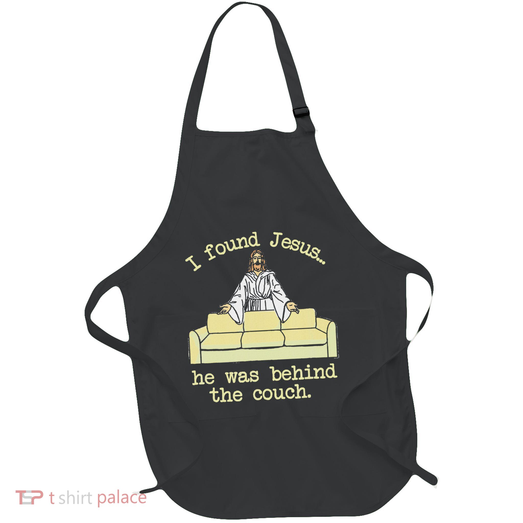 I Found Jesus... He Was Behind The Couch Apron