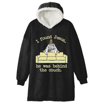 I Found Jesus... He Was Behind The Couch Hooded Wearable Blanket