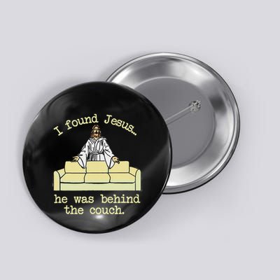 I Found Jesus... He Was Behind The Couch Button