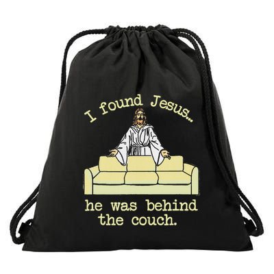 I Found Jesus... He Was Behind The Couch Drawstring Bag