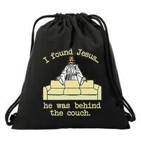 I Found Jesus... He Was Behind The Couch Drawstring Bag
