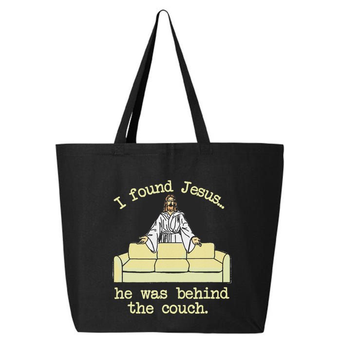I Found Jesus... He Was Behind The Couch 25L Jumbo Tote