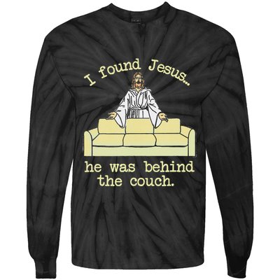 I Found Jesus... He Was Behind The Couch Tie-Dye Long Sleeve Shirt