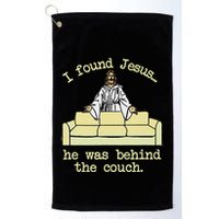 I Found Jesus... He Was Behind The Couch Golf Towel