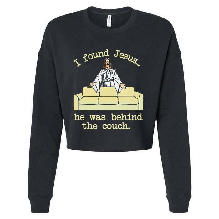 I Found Jesus... He Was Behind The Couch Cropped Pullover Crew