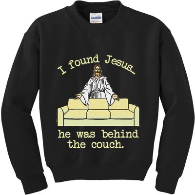 I Found Jesus... He Was Behind The Couch Kids Sweatshirt
