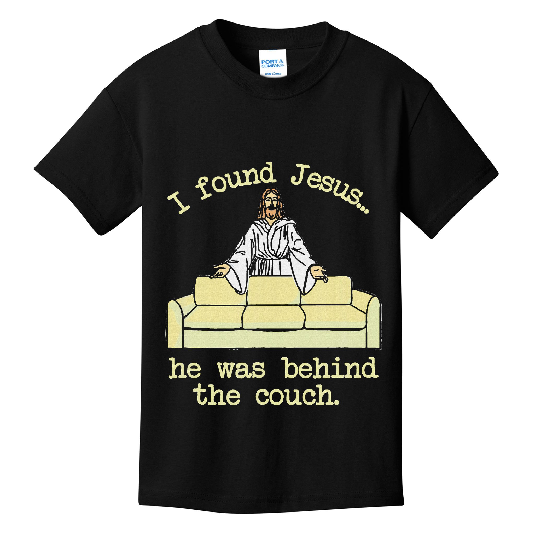 I Found Jesus... He Was Behind The Couch Kids T-Shirt