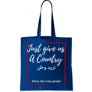 Iraq Freedom Just Give Us A Country Meaningful Gift Save The Iraqi Gift Tote Bag