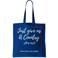 Iraq Freedom Just Give Us A Country Meaningful Gift Save The Iraqi Gift Tote Bag