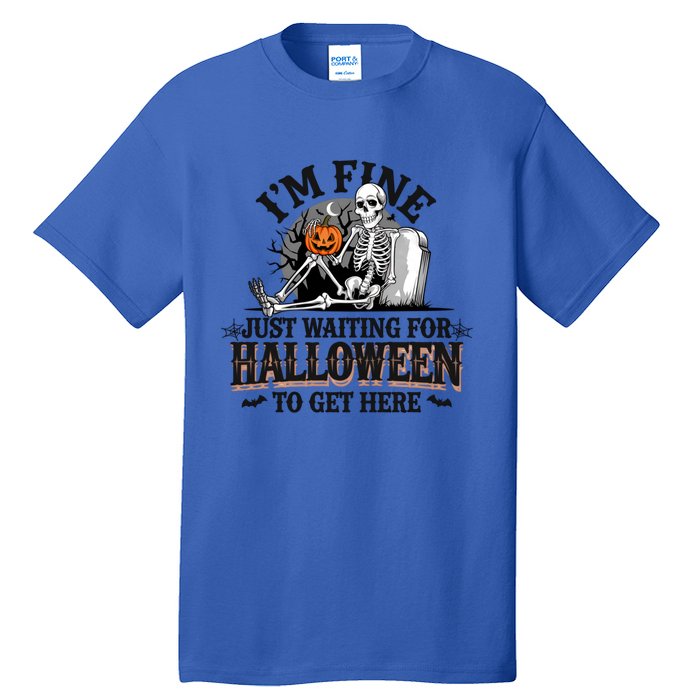 IM Fine Just Waiting For Halloween Funny Spooky Skeleton Gift Tall T-Shirt