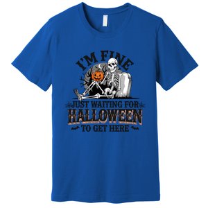 IM Fine Just Waiting For Halloween Funny Spooky Skeleton Gift Premium T-Shirt