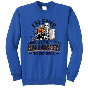 IM Fine Just Waiting For Halloween Funny Spooky Skeleton Gift Tall Sweatshirt