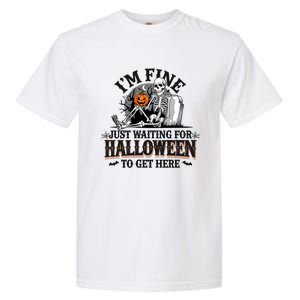 IM Fine Just Waiting For Halloween Funny Spooky Skeleton Gift Garment-Dyed Heavyweight T-Shirt