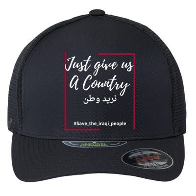 Iraq Freedom Just Give Us A Country Meaningful Gift Save The Iraqi Cute Gift Flexfit Unipanel Trucker Cap