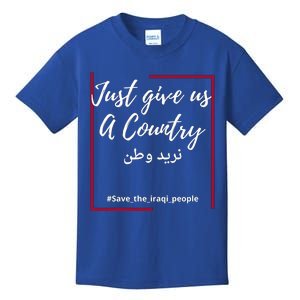 Iraq Freedom Just Give Us A Country Meaningful Gift Save The Iraqi Cute Gift Kids T-Shirt