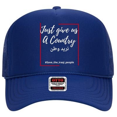 Iraq Freedom Just Give Us A Country Meaningful Gift Save The Iraqi Cute Gift High Crown Mesh Back Trucker Hat