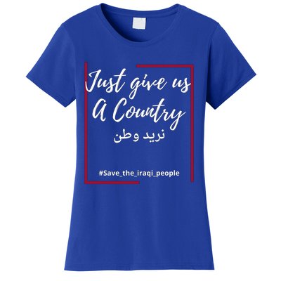 Iraq Freedom Just Give Us A Country Gift Save The Iraqi Cute Gift Women's T-Shirt