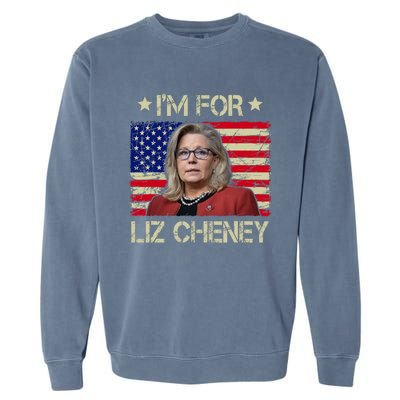 IM For Liz Cheney Liz Cheney For President 2024 Garment-Dyed Sweatshirt