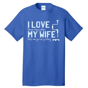 Ice Fishing Love My Wife Funny Fisher Gift Cute Gift Tall T-Shirt