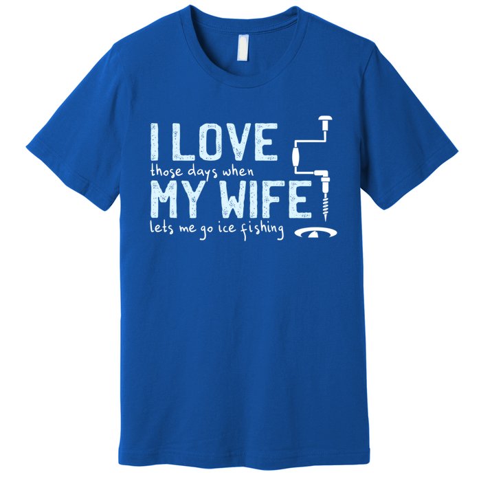 Ice Fishing Love My Wife Funny Fisher Gift Cute Gift Premium T-Shirt