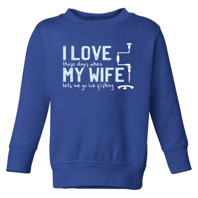 Ice Fishing Love My Wife Funny Fisher Gift Cute Gift Toddler Sweatshirt